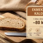 Ekmek Kaç Kalori? Beyaz Ekmek mi Tam Buğday mı? Besin Değerleri